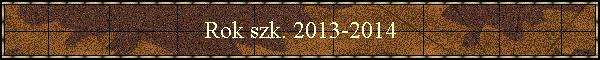 Rok szk. 2013-2014