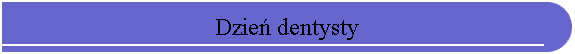 Dzie dentysty